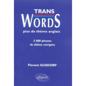 Trans Words , Plus De Theme Anglais , 5000 Phrases De Theme Corrigees - Florent Gusdorf