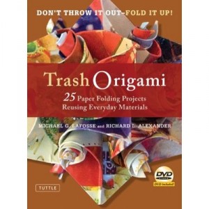Trash Origami 25 Paper Folding Projects Reusing Everyday Materials /anglais - Lafosse Alexander