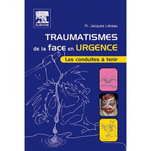 Traumatismes De La Face En Urgence - Jacques Lebeau