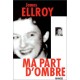 Ma Part D'ombre - James Ellroy