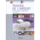 Travail De L'argent , Techniques D'orfevre - Alex Austin