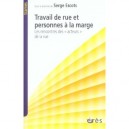 Travail De Rue Et Personnes A La Marge , Les Rencontres Des Acteurs De La Rue - Serge Escots