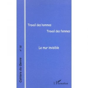 Travail Des Hommes Travail Des Femmes , Le Mur Invisible - Collectif