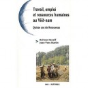 Travail, Emploi Et Ressources Humaines Au Viet-nam , Quinze Ans De Renouveau - Nolwen Henaff , Jean-yves Martin