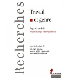 Travail Et Genre , Regards Croises , France, Europe, Amerique Latine - Helena Hirata , Maria Rosa Lombardi , Margaret Maruani