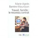 Travail, Famille : Le Nouveau Contrat - Marie-agnes Barrere-maurisson