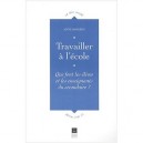 Travailler A L'ecole , Approche D'une Valeur Scolaire - Anne Barrere
