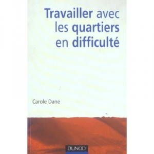 Travailler Avec Les Quartiers En Difficulte , Globalisation Et Developpement Local - Carole Dane