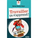 Travailler Ca S'apprend ! - Myriam Germain-thiant , Catherine Ursin