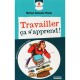 Travailler Ca S'apprend ! - Myriam Germain-thiant , Catherine Ursin