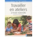 Travailler En Atelier A L'ecole Maternelle - Sophie Briquet-duhaze , Fabienne Quibet-perinelle