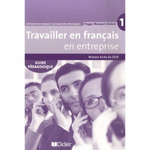 Travailler En Francais  en Entreprise  guide Pedagogique - Gerard Didier