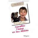 Travailler L'image Et Les Medias - Damien Bressy