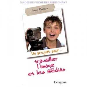 Travailler L'image Et Les Medias - Damien Bressy
