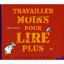 Travailler Moins Pour Lire Plus - Alain Serres ,pef