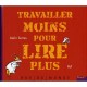 Travailler Moins Pour Lire Plus - Alain Serres ,pef