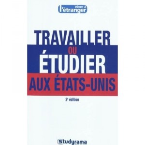 Travailler Ou Etudier Aux Etats-unis 2e Editiont - Pascaline Roi