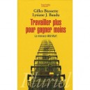 Travailler Plus Pour Gagner Moins - Gilles Biassette , Lysiane J. Baudu