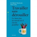 Travailler Sans Derouiller , Le Bien-etre Au Travail Est-il Encore Possible? - Michel Niezborala , Anne Lamy