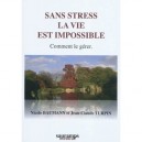 Sans Stress La Vie Est Impossible , Comment Le Gerer - Nicole Baumann , Jean-claude Turpin