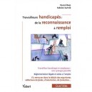 Travailleurs Handicapes : De La Reconnaissance A L'emploi - Fabrice Gutnik , Pascal Boes