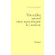 Travaillez Quand Vous Avez Encore La Lumiere - Claude Mauriac