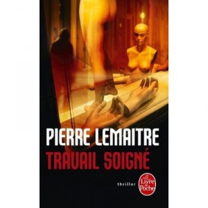 Travail Soigne - Pierre Lemaitre