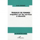Travaux De Femmes , Enquetes Sur Les Services A Domicile - Annie Dussuet