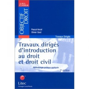 Travaux Diriges D'introduction Au Droit Et De Droit Civil , Methodologie Juridique Appliquee , 2e Edition - Pascal Ancel , Oliv
