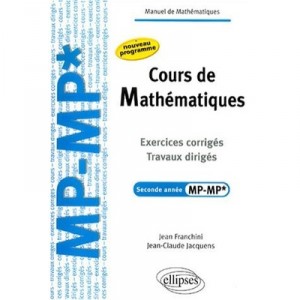 Cours De Mathematiques , Travaux Diriges , Exercices Corriges Filiere Mp-mp , Nouveau Programme - Jean Franchini , Jean-claude 