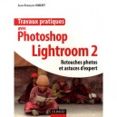 Travaux Pratiques Avec Photoshop Lightroom 2 , Retouches Photos Et Astuces D'experts - Jean-francois Vibert