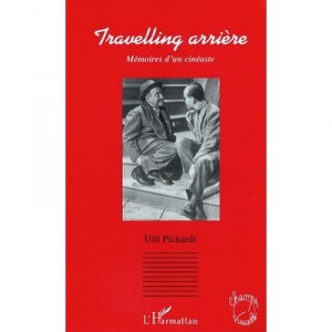 Travelling Arriere , Memoires D'un Cineaste - Ulli Pickardst