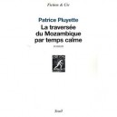 La Traversee Du Mozambique Par Temps Calme - Patrice Pluyette