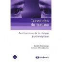 Traversees Du Trauma , Aux Frontieres De La Clinique Psychanalytique - Daniele Deschamps , Henri Bauchau