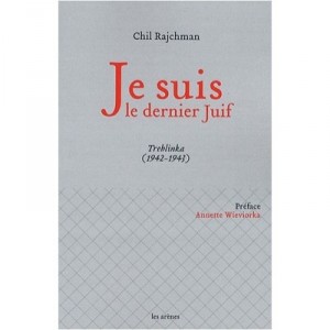 Je Suis Le Dernier Juif , Treblinka (1942-1943) - Chil Rajchman