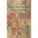 Tregor, Goelo, Penthievre , Le Pouvoir Des Comtes De Bretagne Du Xi Au Xiii Siecle - Stephane Morin
