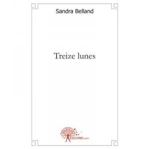Treize Lunes - Sandra Belland