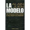 La Modelo , Un Francais Dans L'enfer D'une Prison Colombienne - Alain Juen