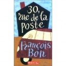 Trente, Rue De La Poste - Francois Bon