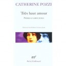 Tres Haut Amour , Poemes Et Autres Textes - Catherine Pozzi