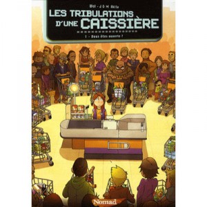 Les Tribulations D'une Caissiere T.1 , Vous Etes Ouverte ? - Akita ,wol