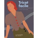Tricot Facile , Pour Decouvrir Ou Redecouvrir Le Plaisir De Tricoter - Collectif