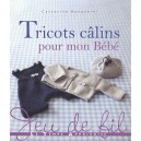 Tricots Calins Pour Mon Bebe - Catherine Bouquerel