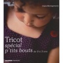 Tricot Special P'tits Bouts , De 0 A 3 Ans - Claire Montgomerie