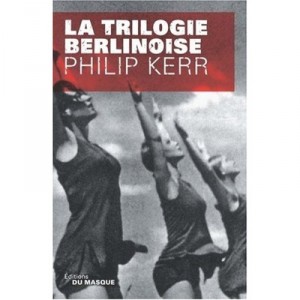 La Trilogie Berlinoise - Philip Kerr