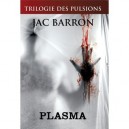 Trilogie Des Pulsions T.1 , Plasma - Jac Barron
