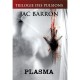 Trilogie Des Pulsions T.1 , Plasma - Jac Barron
