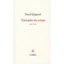 Triomphe Du Temps - Pascal Quignard
