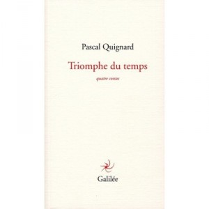 Triomphe Du Temps - Pascal Quignard
