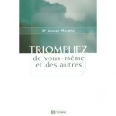 Triomphez De Vous-meme Et Des Autres - Joseph Murphy